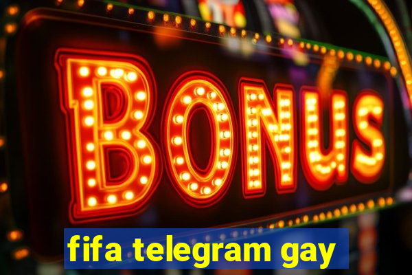 fifa telegram gay